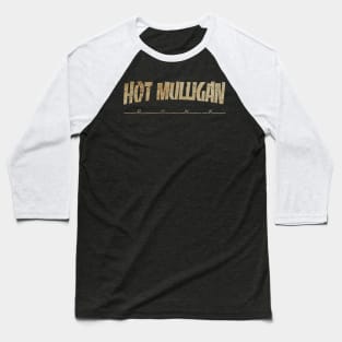 HOT MULLIGAN - DIRTY VINTAGE Baseball T-Shirt